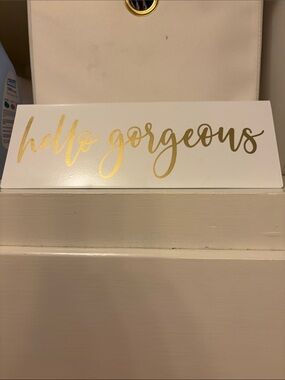 White Sign with Gold "hello gorgeous" Script
